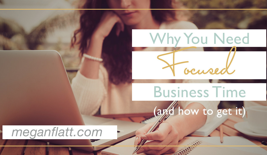 Why You Need Focused Business Time (and how to get it)