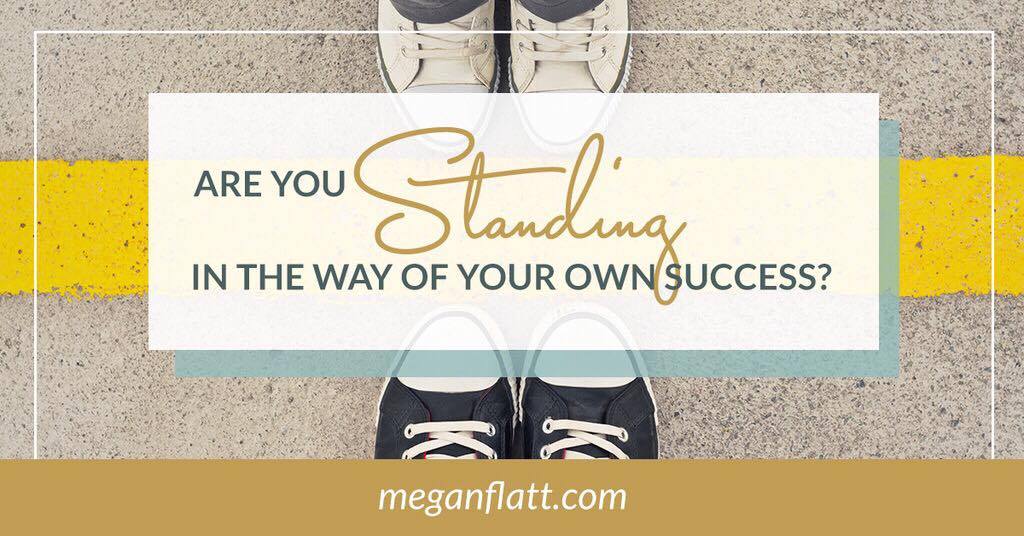 Are You Standing in the Way of Your Own Success?