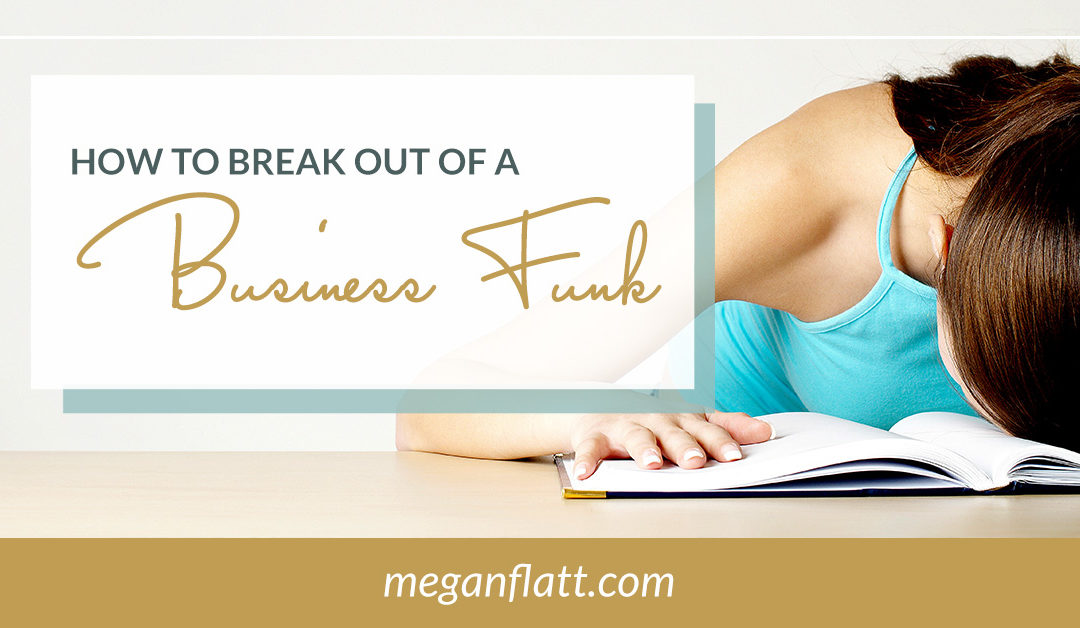 How to Break Out of a Business Funk