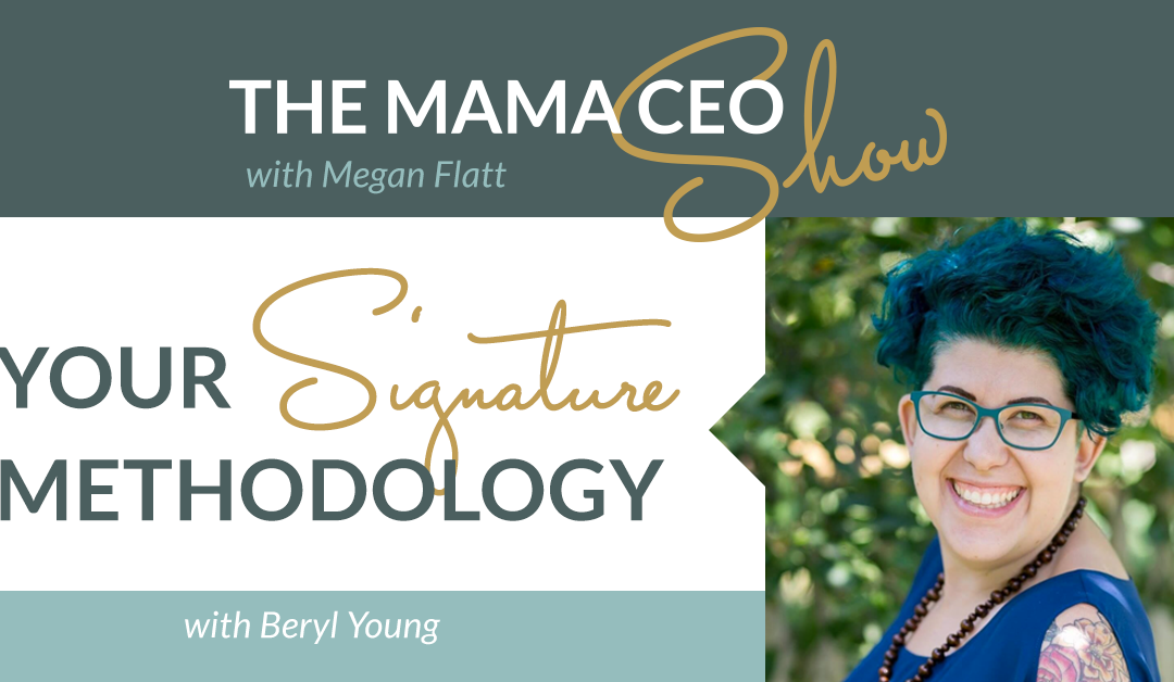{Mama CEO Show} How a Signature Methodology Can Transform Your Business
